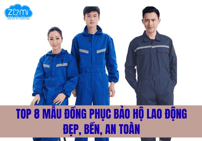 Top 8 mẫu đồng phục bảo hộ lao động đẹp, bền, an toàn